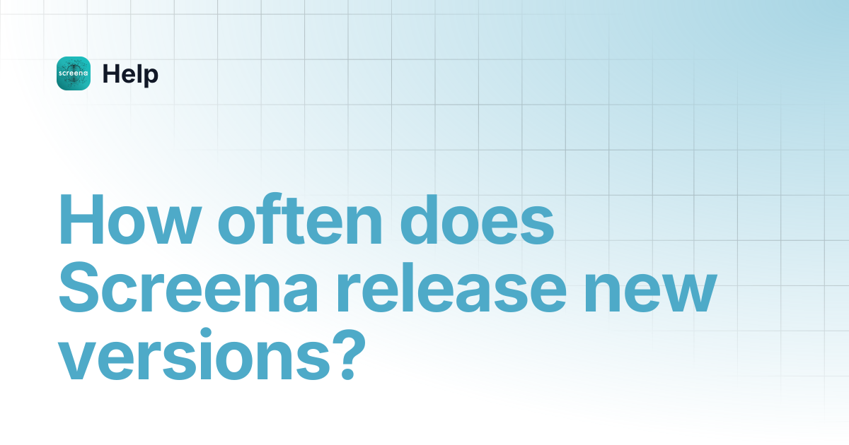 How often does Screena release new versions? | Help