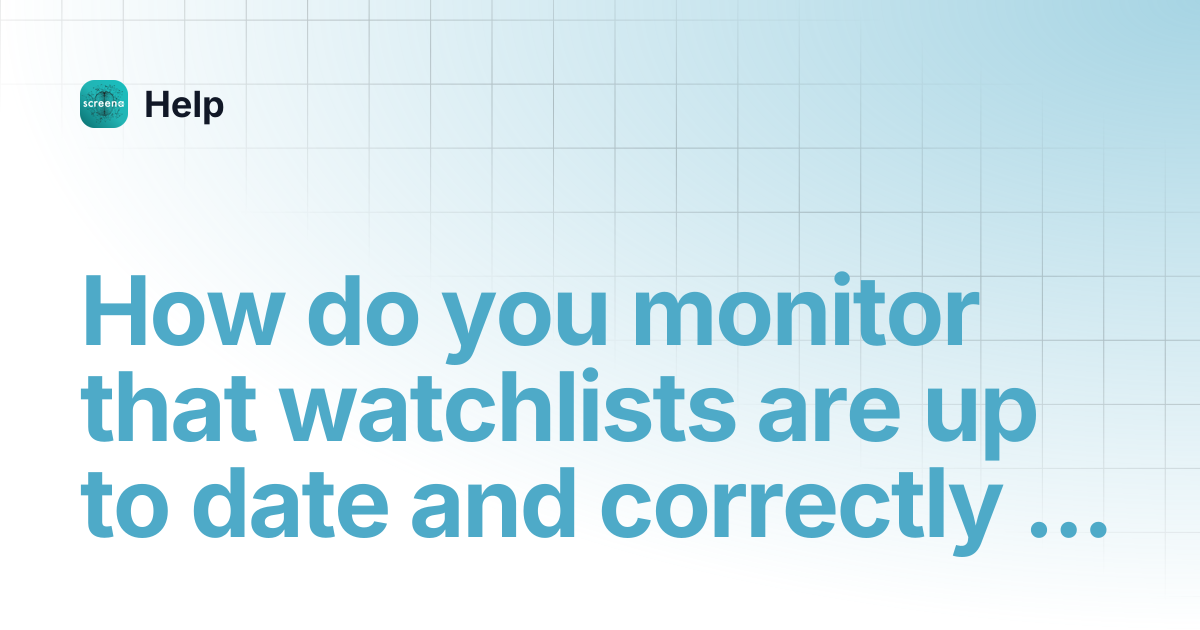 How do you monitor that watchlists are up to date and correctly ...